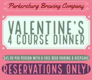 Celebrate valentine's day with these valley deals Valentine's 4 Course Dinner - Parkersburg Brewing Co.